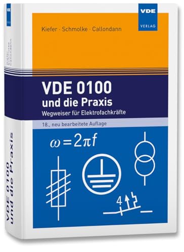 VDE 0100 und die Praxis: Wegweiser für Elektrofachkräfte von VDE VERLAG GmbH